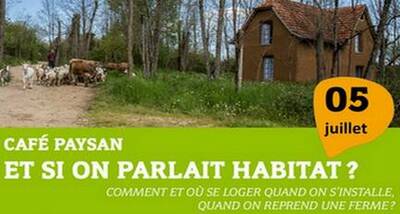 Café Paysan le 05 juillet : Et si on parlait habitat ? 